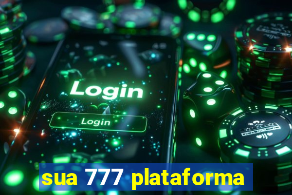 sua 777 plataforma